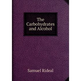 

Книга The Carbohydrates and Alcohol