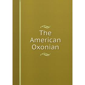 

Книга The American Oxonian