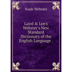 

Книга Laird & Lee's Webster's New Standard Dictionary of the English Language