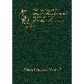 

Книга The Zoology of the English Poets: Corrected by the Writings of Modern Naturalists