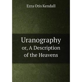

Книга Uranography or, A Description of the Heavens