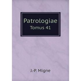 

Книга Patrologiae Tomus 41