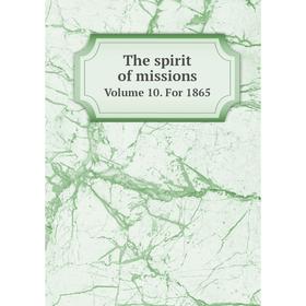 

Книга The spirit of missions Volume 10. For 1865