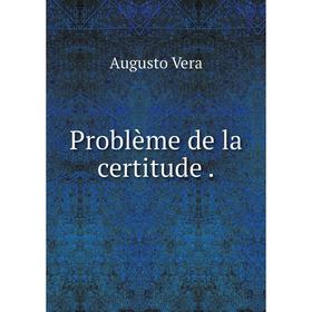

Книга Problème de la certitude.