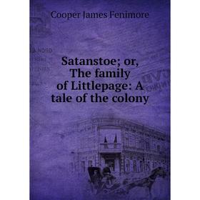 

Книга Satanstoeor, The family of Littlepage: A tale of the colony