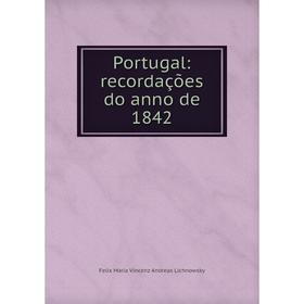 

Книга Portugal: recordações do anno de 1842