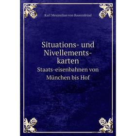 

Книга Situations- und Nivellements-karten Staats-eisenbahnen von München bis Hof