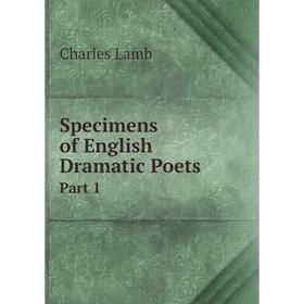 

Книга Specimens of English Dramatic Poets Part 1