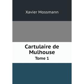 

Книга Cartulaire de Mulhouse Tome 1