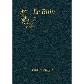

Книга Le Rhin 3