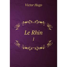 

Книга Le Rhin 1