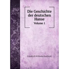 

Книга Die Geschichte der deutschen Hanse Volume 1