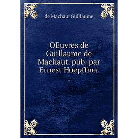 

Книга Oeuvres de Guillaume de Machaut, pub par Ernest Hoepffner 1