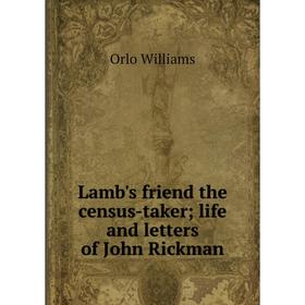 

Книга Lamb's friend the census-takerlife and letters of John Rickman