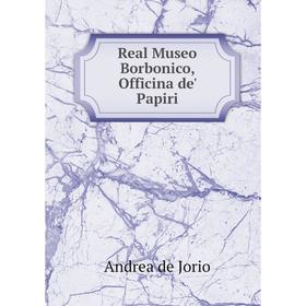 

Книга Real Museo Borbonico, Officina de' Papiri