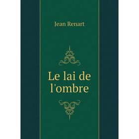 

Книга Le lai de l'ombre