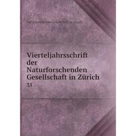 

Книга Vierteljahrsschrift der Naturforschenden Gesellschaft in Zürich 35