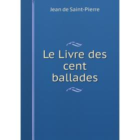 

Книга Le Livre des cent ballades