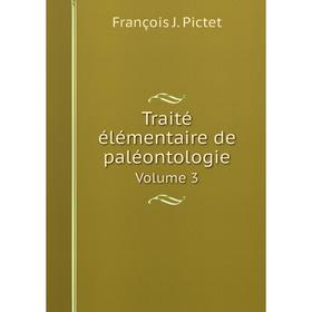 

Книга Traité élémentaire de paléontologie Volume 3