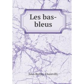 

Книга Les bas-bleus