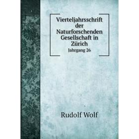 

Книга Vierteljahrsschrift der Naturforschenden Gesellschaft in Zürich Jahrgang 26