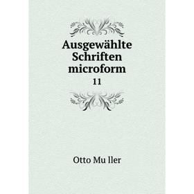 

Книга Ausgewählte Schriften microform 11