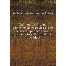 

Книга Guillaume d'Orange. Chansons de geste des 11e et 12e siècles, publiées pour la première fois. Par m. W. J. A. Jonckbloet 2