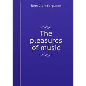 

Книга The pleasures of music