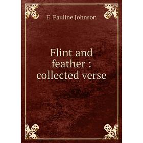 

Книга Flint and feather: collected verse