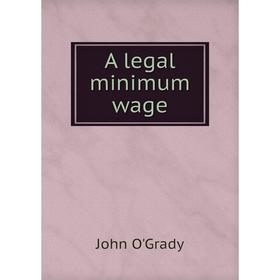 

Книга A legal minimum wage