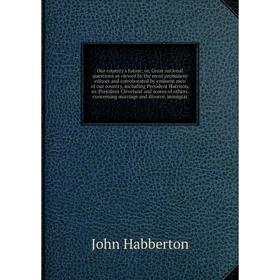 

Книга Our country 's futureor, Great national questions as viewed by the most prominent editors and corroborated by eminent men of our country, Includ