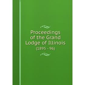 

Книга Proceedings of the Grand Lodge of Illinois (1895 - 96)