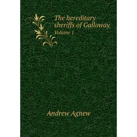 

Книга The hereditary sheriffs of Galloway Volume 1