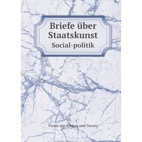 

Книга Briefe über Staatskunst Social-politik