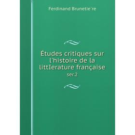

Книга Études critiques sur l'histoire de la littIerature française ser. 2