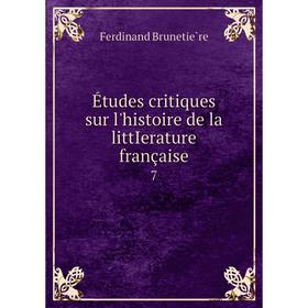 

Книга Études critiques sur l'histoire de la littIerature française 7