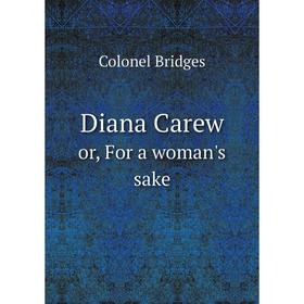 

Книга Diana Carew or, For a woman's sake