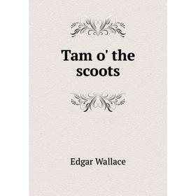

Книга Tam o' the scoots