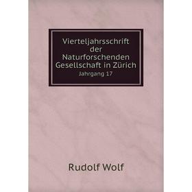 

Книга Vierteljahrsschrift der Naturforschenden Gesellschaft in Zürich Jahrgang 17