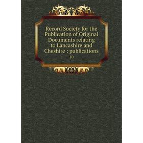 

Книга Record Society for the Publication of Original Documents relating to Lancashire and Cheshire: publications 10