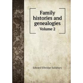 

Книга Family histories and genealogies Volume 2