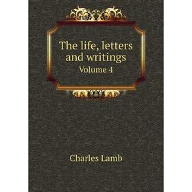 

Книга The life, letters and writings Volume 4
