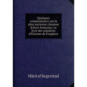

Книга Quelques commentaires sur la plus ancienne chanson d'états française, Le livre des manières d'Étienne de Fougères