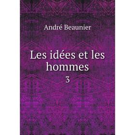 

Книга Les idées et les hommes 3