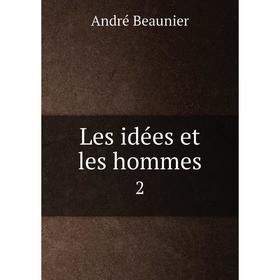 

Книга Les idées et les hommes 2