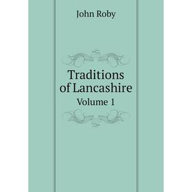 

Книга Traditions of Lancashire Volume 1
