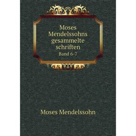 

Книга Moses Mendelssohns gesammelte Schriften Band 6-7
