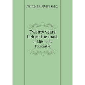 

Книга Twenty years before the mast or, Life in the Forecastle