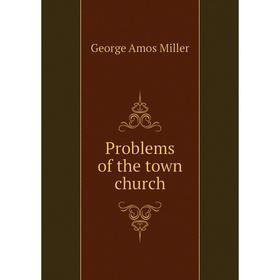 

Книга Problems of the town church