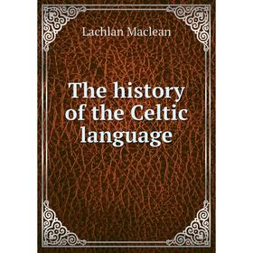 

Книга The history of the Celtic language